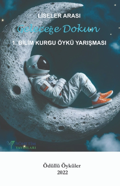 #2025-13.0018 - Geleceğe Dokun 2022: 1. Bilim Kurgu Öykü Yarışması Ödüllü Öyküler