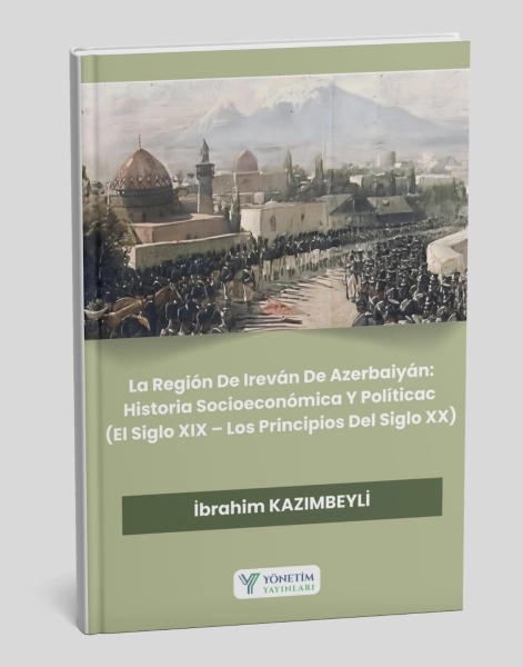 #2025-10.0034 - La Regi&oacute;n De Irev&aacute;n De Azerbaiy&aacute;n: Historia Socioecon&oacute;mica Y Pol&iacute;tica