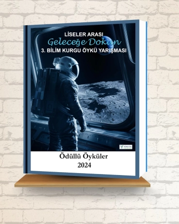 #23 - Geleceğe Dokun 2024: 3. Bilim Kurgu Öykü Yarışması Ödüllü Öyküler