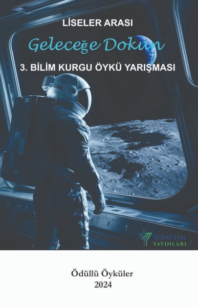 #2025-10.20 - Geleceğe Dokun 2024: 3. Bilim Kurgu Öykü Yarışması Ödüllü Öyküler
