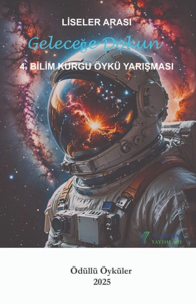 #2025-10.0021 - Geleceğe Dokun 2025: 4. Bilim Kurgu Öykü Yarışması Ödüllü Öyküler